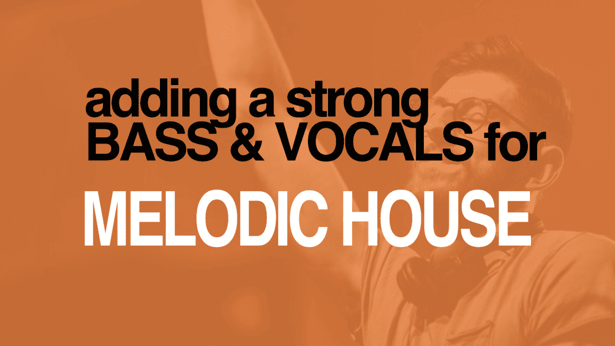 Developing A Strong Groovy Bass Adding Vocal Chops On A Melodic House